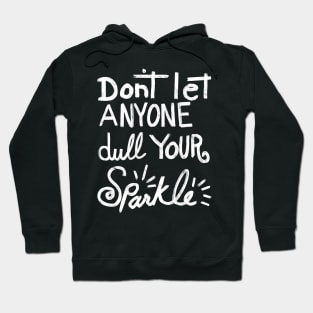 Don't Let Anyone Dull Your Sparkle Hoodie